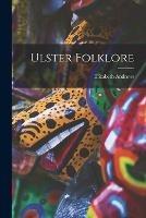 Ulster Folklore - Elizabeth Andrews - cover