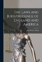 The Laws and Jurisprudence of England and America