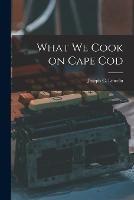 What We Cook on Cape Cod - Joseph C Lincoln - cover
