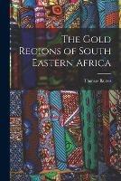 The Gold Regions of South Eastern Africa - Thomas Baines - cover