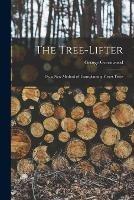 The Tree-Lifter: Or, a New Method of Transplanting Forest Trees - George Greenwood - cover