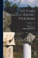 The Class Struggle (Erfurt Program); Volume 14 - Karl Kautsky,William Edward Bohn - cover