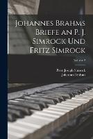 Johannes Brahms Briefe an P. J. Simrock Und Fritz Simrock; Volume 2 - Johannes Brahms,Peter Joseph Simrock - cover