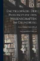 Encyklopadie Der Philosophischen Wissenschaften Im Grundrisse: Zum Gebrauch Seiner Vorlesungen