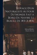 Voyage D'un Naturaliste Autour Du Monde Fait a Bord Du Navire Le Beagle De 1831 A 1836