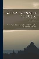 China, Japan and the U.S.a.: Present-Day Conditions in the Far East and Their Bearing On the Washington Conference - John Dewey - cover