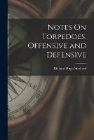 Notes On Torpedoes, Offensive and Defensive - Richard Hugh Stotherd - cover