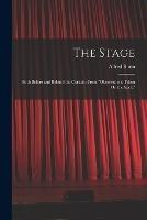 The Stage: Both Before and Behind the Curtain: From Observations Taken On the Spot. - Alfred Bunn - cover