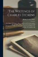 The Writings of Charles Dickens: The Dickens Dictionary, a Key to the Plot and Characters in the Tales of Charles Dickens, With Copious Indexes and Bibliography; by Gilbert A. Pierce, With Additions by William A. Wheeler. New and Rev. Ed