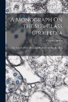 A Monograph On the Sub-Class Cirripedia: The Balanidae (Or Sessile Cirrepedes) the Verrucidae, Etc., Etc., Etc