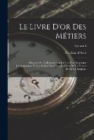 Le Livre D'or Des Metiers: Histoire De L'orfevrerie-Joaillerie Et Des Anciennes Communautes Et Confreries D'orfevres-Joailliers De La France Et De La Belgique; Volume 3 - Ferdinand Sere - cover