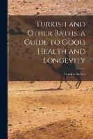 Turkish and Other Baths. a Guide to Good Health and Longevity - Gordon Stables - cover
