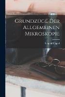 Grundzuge Der Allgemeinen Mikroskopie - Leopold Dippel - cover