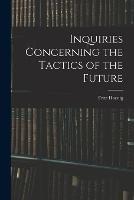Inquiries Concerning the Tactics of the Future - Fritz Hoenig - cover