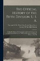 The Official History of the Fifth Division, U. S. A.: During the Period of Its Organization and of Its Operations in the European World War, 1917-1919. the Red Diamond (Meuse) Division, Part 570