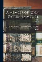 A Memoir of John Patten Emmet, M. D.: Formerly Professor of Chemistry and Materia Medica in the University of Virginia, With a Brief Outline of the Emmet Family History - Anonymous - cover
