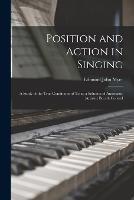 Position and Action in Singing: A Study of the True Conditions of Tone; a Solution of Automatic (Artistic) Breath Control - Edmund John Myer - cover