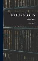 The Deaf-Blind: A Monograph - William Wade - cover