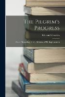 The Pilgrim's Progress; Grace Abounding; And, a Relation of His Imprisonment - Edmund Venables - cover
