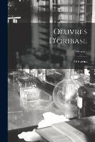 Oeuvres D'oribase; Volume 1 - Oribasius - cover