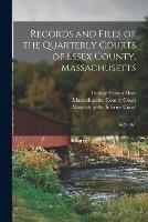 Records and Files of the Quarterly Courts of Essex County, Massachusetts: 1662-1667 - George Francis Dow - cover