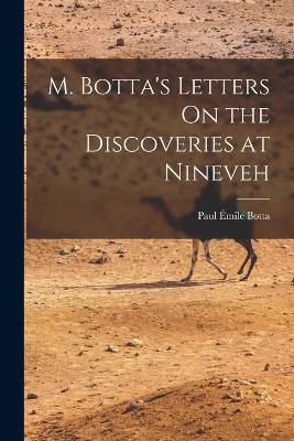 M. Botta's Letters On the Discoveries at Nineveh - Paul Emile Botta - cover