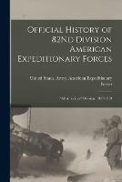 Official History of 82Nd Division American Expeditionary Forces: All American Division, 1917-1919