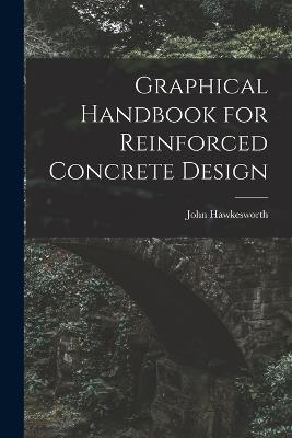 Graphical Handbook for Reinforced Concrete Design - John Hawkesworth - cover