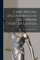 Cases Argued and Adjudged in the Supreme Court of Florida - cover