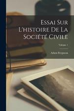Essai Sur L'histoire De La Societe Civile; Volume 1