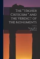 The Higher Criticism and the Verdict of the Monuments - A H Sayce - cover