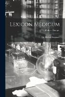 Lexicon Medicum: Or, Medical Dictionary - Robert Hooper - cover
