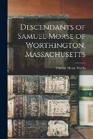 Descendants of Samuel Morse of Worthington, Massachusetts - Harriet Morse Weeks - cover