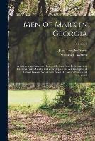 Men of Mark in Georgia: A Complete and Elaborate History of the State From its Settlement to the Present Time, Chiefly Told in Biographies and Autobiographies of the Most Eminent men of Each Period of Georgia's Progress and Development; Volume 4