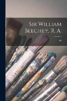 Sir William Beechey, R. A. - William Roberts - cover