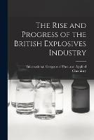 The Rise and Progress of the British Explosives Industry - cover