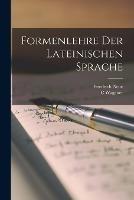 Formenlehre der lateinischen Sprache