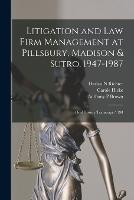 Litigation and law Firm Management at Pillsbury, Madison & Sutro, 1947-1987: Oral History Transcript / 198