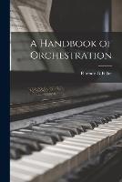 A Handbook of Orchestration - Florence G Fidler - cover