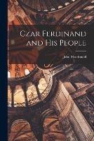 Czar Ferdinand and his People - John MacDonald - cover