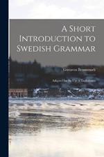 A Short Introduction to Swedish Grammar: Adapted for the use of Englishmen