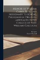 Memoir of William Carey, D, D., Late Missionary to Bengal, Professor of Oriental Languages in the College of Fort William, Calculta - Francis Wayland - cover