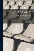 Career Games: The Formal, Contextual and Operational Rules of Play - John Van Maanen - cover