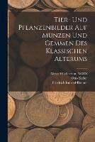 Tier- und Pflanzenbilder auf Munzen und Gemmen des klassischen Alterums - Friedrich Imhoof-Blumer,Otto Keller,Metcalf Collection Ncrs - cover