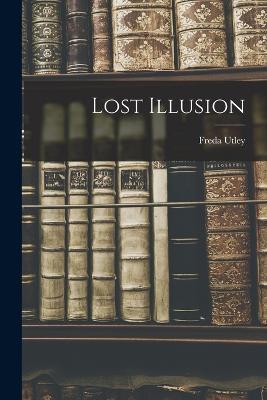 Lost Illusion - Freda Utley - cover