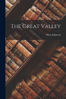 The Great Valley - Mary Johnston - cover