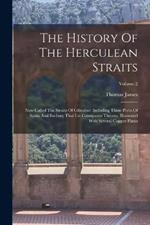 The History Of The Herculean Straits: Now Called The Straits Of Gibraltar: Including Those Ports Of Spain And Barbary That Lie Contiguous Thereto. Illustrated With Several Copper Plates; Volume 2