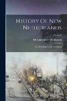 History Of New Netherlands: Or, New York Under The Dutch; Volume 2 - Edmund Bailey O'Callaghan - cover