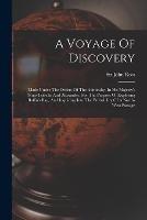 A Voyage Of Discovery: Made Under The Orders Of The Admiralty, In His Majesty's Ships Isabella And Alexander, For The Purpose Of Exploring Baffin's Bay, And Inquiring Into The Probability Of A North-west Passage