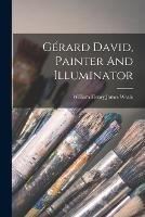 Gerard David, Painter And Illuminator
